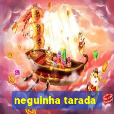 neguinha tarada